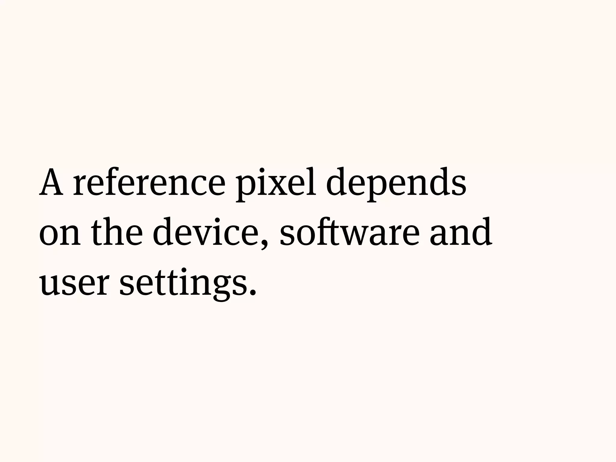 A reference pixel depends
on the device, software and
user settings.
 