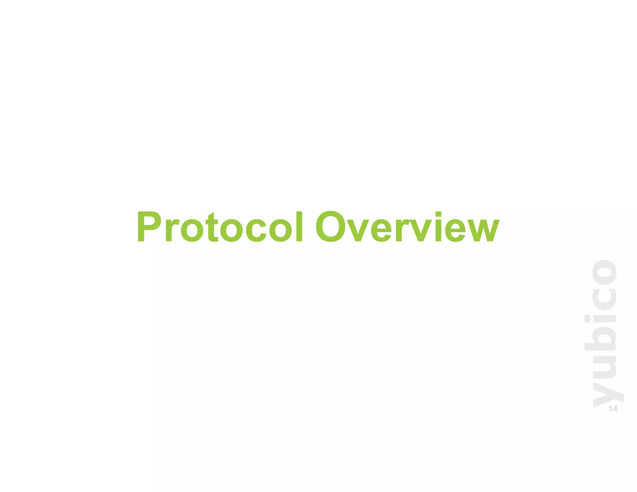 14
Protocol Overview
 