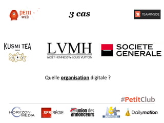 3 cas

Quelle organisation digitale ?

 