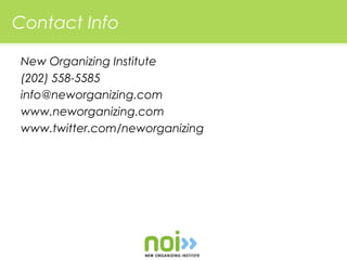 Contact Info

New Organizing Institute
(202) 558-5585
info@neworganizing.com
www.neworganizing.com
www.twitter.com/neworganizing
 