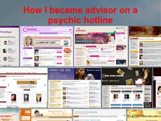 How I became advisor on a
psychic hotline

 