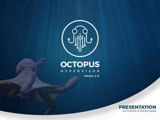 Presentation Octopus 2.0