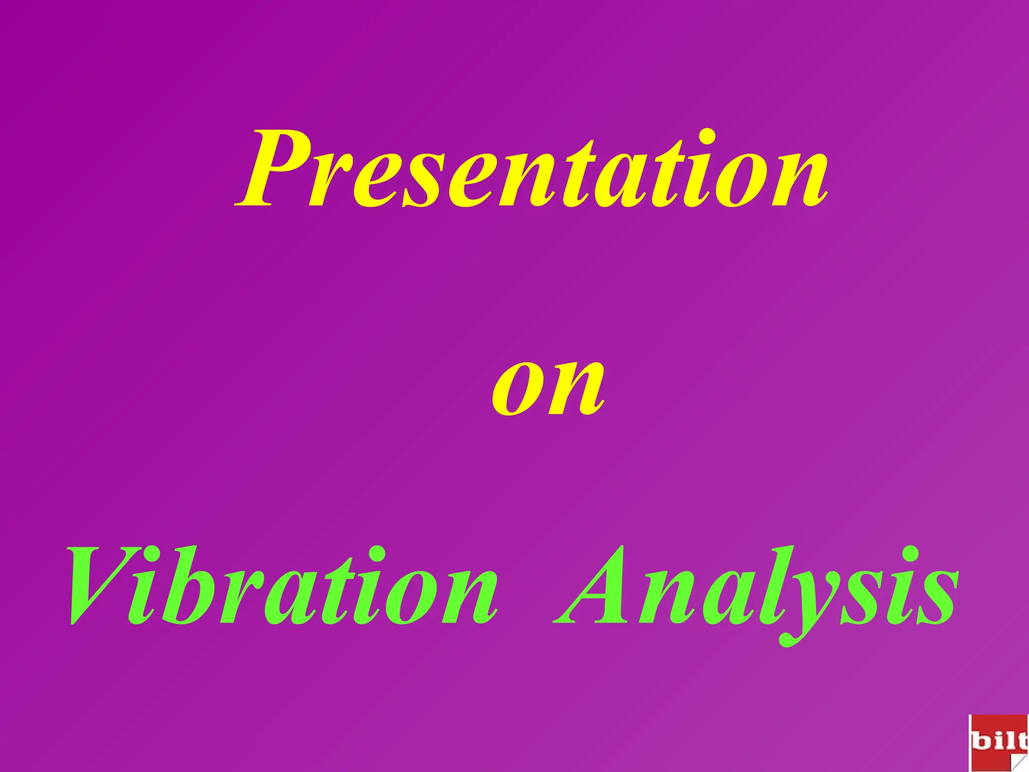 Presentation
on
Vibration Analysis
 