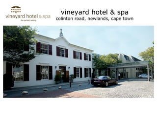 vineyard hotel & spa
colinton road, newlands, cape town
 