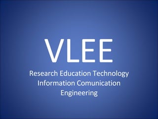 VLEE Research Education Technology Information Comunication Engineering 