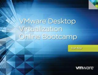VMware Desktop
Virtualization
Online Bootcamp
Start Now
 