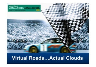 26
Virtual Roads…Actual Clouds
 