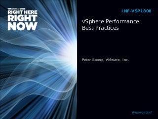 vSphere Performance
Best Practices
Peter Boone, VMware, Inc.
INF-VSP1800
#vmworldinf
 