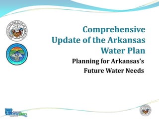 Planning for Arkansas’s
Future Water Needs
 
