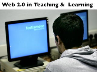 Web 2.0 in Teaching & Learning
 