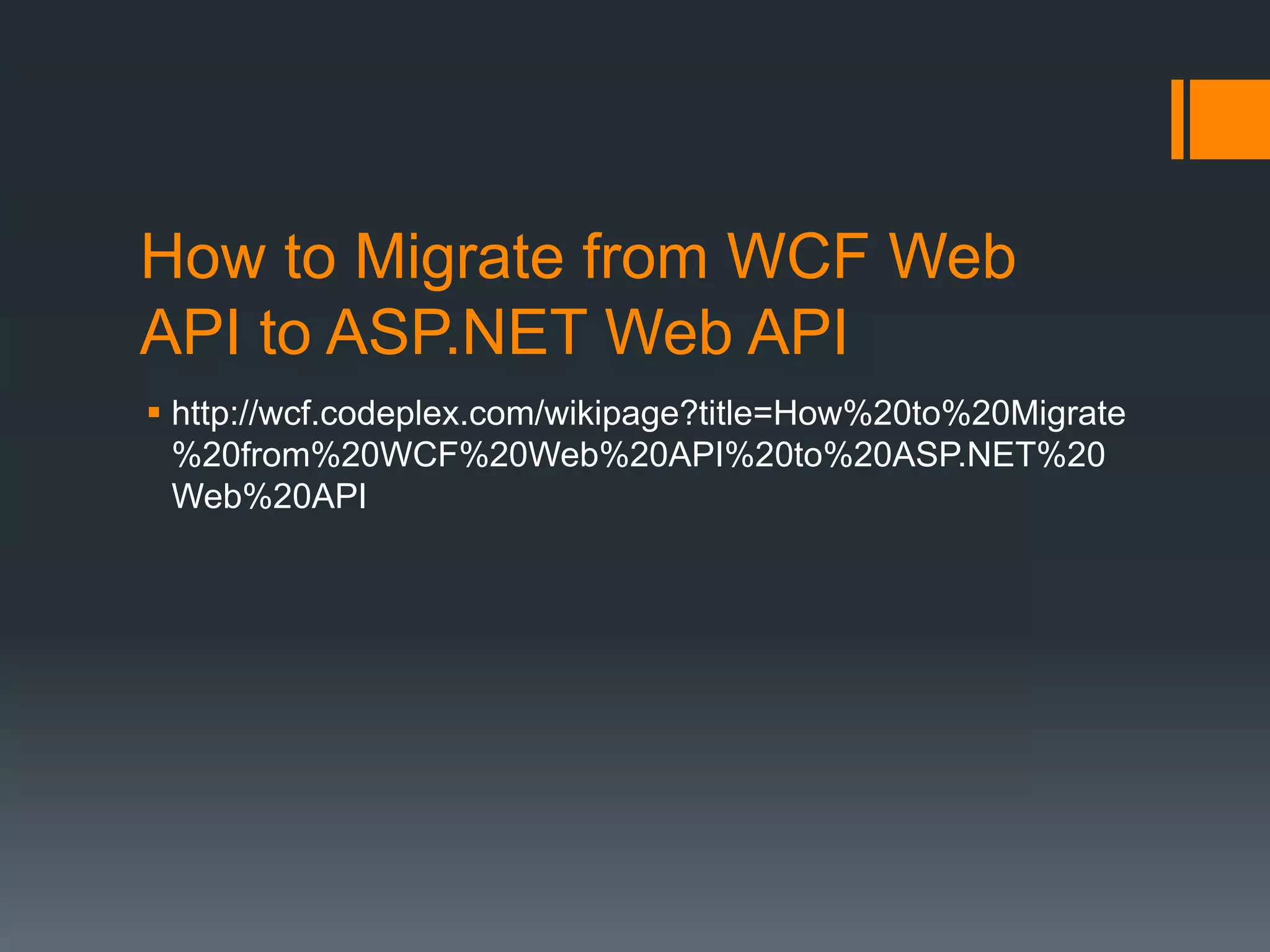 How to Migrate from WCF Web
API to ASP.NET Web API
 http://wcf.codeplex.com/wikipage?title=How%20to%20Migrate
  %20from%20WCF%20Web%20API%20to%20ASP.NET%20
  Web%20API
 