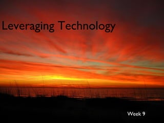 Leveraging Technology Week 9 