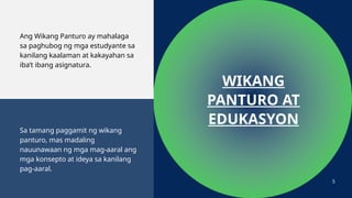 WIKANG
PANTURO AT
EDUKASYON
Ang Wikang Panturo ay mahalaga
sa paghubog ng mga estudyante sa
kanilang kaalaman at kakayahan sa
iba’t ibang asignatura.
Sa tamang paggamit ng wikang
panturo, mas madaling
nauunawaan ng mga mag-aaral ang
mga konsepto at ideya sa kanilang
pag-aaral.
5
 
