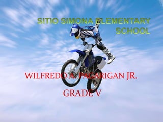 WILFREDO A. PAGARIGAN JR.

        GRADE V
 