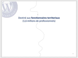 Destiné aux fonctionnaires territoriaux
    (1,6 millions de professionnels)




                                          4
 