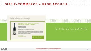 S I T E E - C O M M E R C E – P A G E A C C U E I L
O F F R E D E L A S E M A I N E
2828
E-Commerce WordPress, un outil polyvalent & flexible
Etude de cas
 