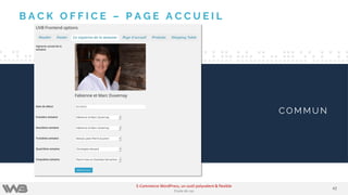 B A C K O F F I C E – P A G E A C C U E I L
C O M M U N
4242
E-Commerce WordPress, un outil polyvalent & flexible
Etude de cas
 