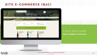 4545
E-Commerce WordPress, un outil polyvalent & flexible
Etude de cas
S I T E E - C O M M E R C E ( B 2 C )
T O U S N O S V I N S
Page de catégorie e-Commerce
 