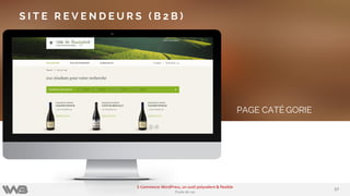 5757
E-Commerce WordPress, un outil polyvalent & flexible
Etude de cas
PAGE CATÉ GORIE
S I T E R E V E N D E U R S ( B 2 B )
 