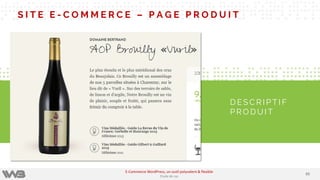 S I T E E - C O M M E R C E – P A G E P R O D U I T
D E S C R I P T I F
P R O D U I T
6565
E-Commerce WordPress, un outil polyvalent & flexible
Etude de cas
 