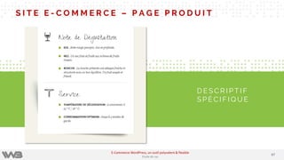 S I T E E - C O M M E R C E – P A G E P R O D U I T
D E S C R I P T I F
S P É C I F I Q U E
6767
E-Commerce WordPress, un outil polyvalent & flexible
Etude de cas
 