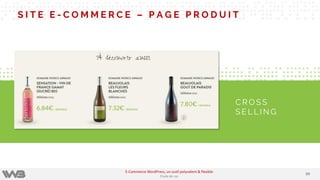 S I T E E - C O M M E R C E – P A G E P R O D U I T
C R O S S
S E L L I N G
6969
E-Commerce WordPress, un outil polyvalent & flexible
Etude de cas
 