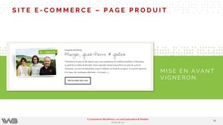 S I T E E - C O M M E R C E – P A G E P R O D U I T
M I S E E N A V A N T
V I G N E R O N
7070
E-Commerce WordPress, un outil polyvalent & flexible
Etude de cas
 