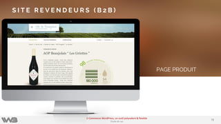 7272
E-Commerce WordPress, un outil polyvalent & flexible
Etude de cas
PAGE PRODUIT
S I T E R E V E N D E U R S ( B 2 B )
 