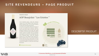 DESCRIPTIF PRODUIT
S I T E R E V E N D E U R S – P A G E P R O D U I T
7474
E-Commerce WordPress, un outil polyvalent & flexible
Etude de cas
 