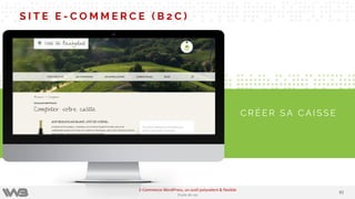 8282
E-Commerce WordPress, un outil polyvalent & flexible
Etude de cas
S I T E E - C O M M E R C E ( B 2 C )
C R É E R S A C A I S S E
 