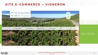 S I T E E - C O M M E R C E – V I G N E R O N
E N T Ê T E
9999
E-Commerce WordPress, un outil polyvalent & flexible
Etude de cas
 