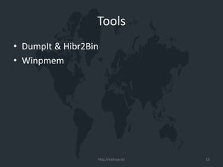 Tools
• DumpIt & Hibr2Bin
• Winpmem
http://xathrya.id/ 13
 
