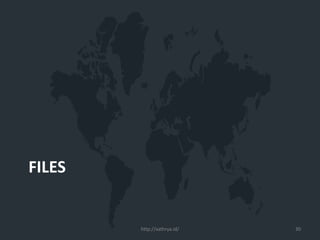 FILES
http://xathrya.id/ 30
 