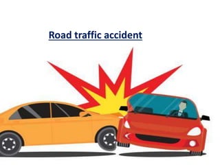 Road traffic accident
 