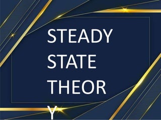 STEADY
STATE
THEOR
Y
 