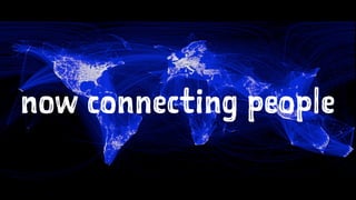 now connecting people 
 