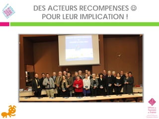 DES ACTEURS RECOMPENSES 
  POUR LEUR IMPLICATION !
 