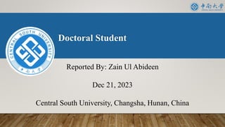 Doctoral Student
Reported By: Zain Ul Abideen
Dec 21, 2023
Central South University, Changsha, Hunan, China
 