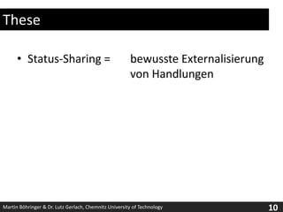 TheseStatus-Sharing = 	bewusste Externalisierung 				von Handlungen
