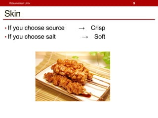 Ritsumeikan Univ                  9



Skin
? If you choose source    Crisp
? If you choose salt       Soft
 