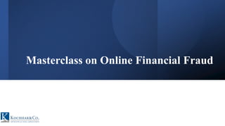 Masterclass on Online Financial Fraud
 