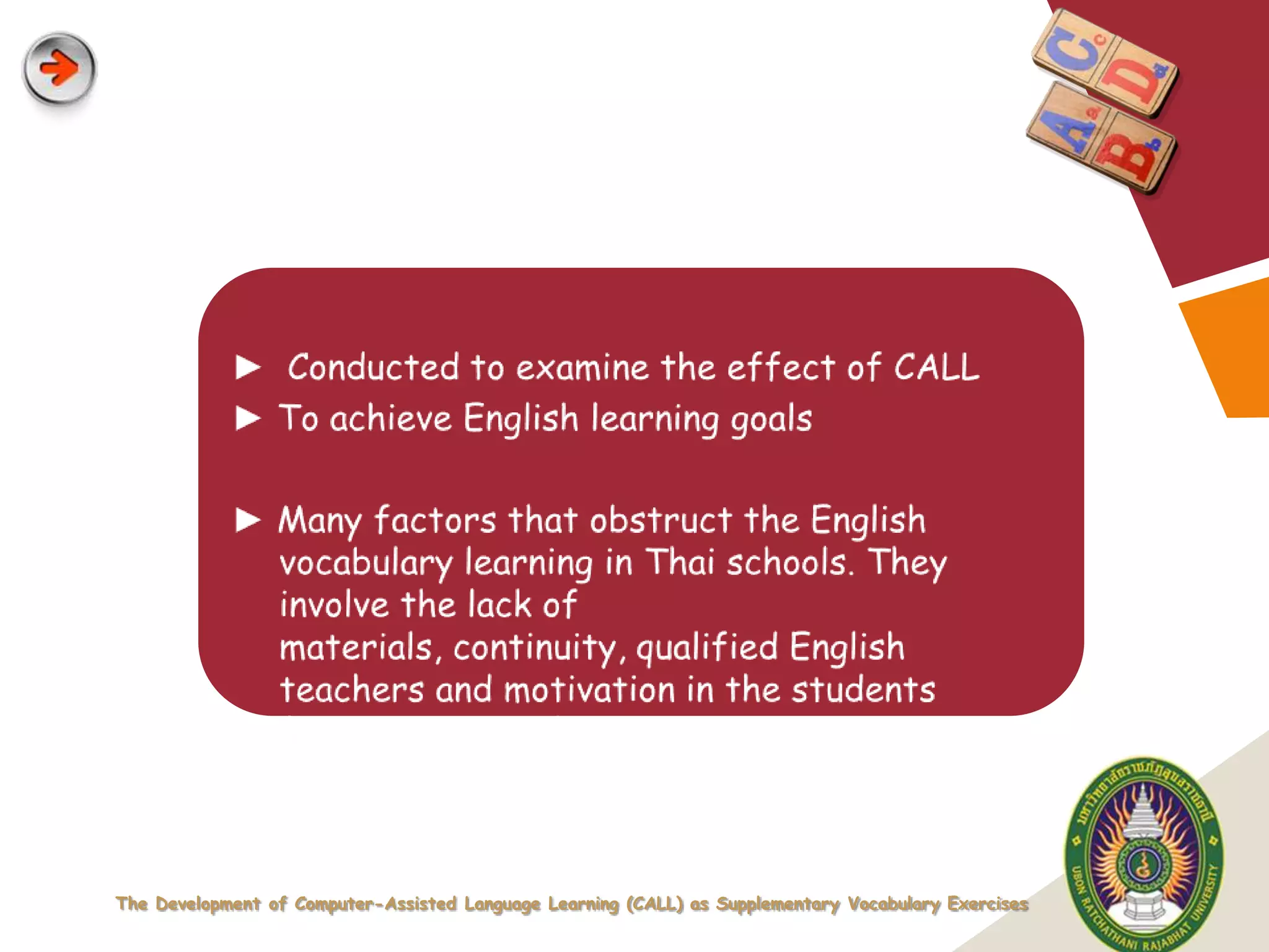 The Development of Computer-Assisted Language Learning (CALL) as Supplementary Vocabulary Exercises
                                                                                                      LOGO
 