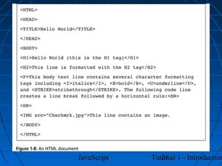 JavaScript      21
             Tutorial 1 - Introduction
 