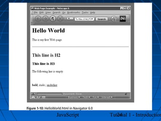 JavaScript      24
             Tutorial 1 - Introduction
 