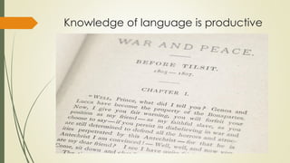 Knowledge of language is productive
 