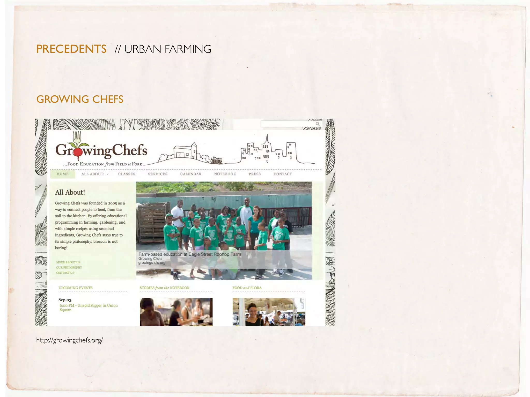 PreceDentS // URBAN FARMING



GROWING CHEFs




                              http://596acres.org/



http://growingchefs.org/
 