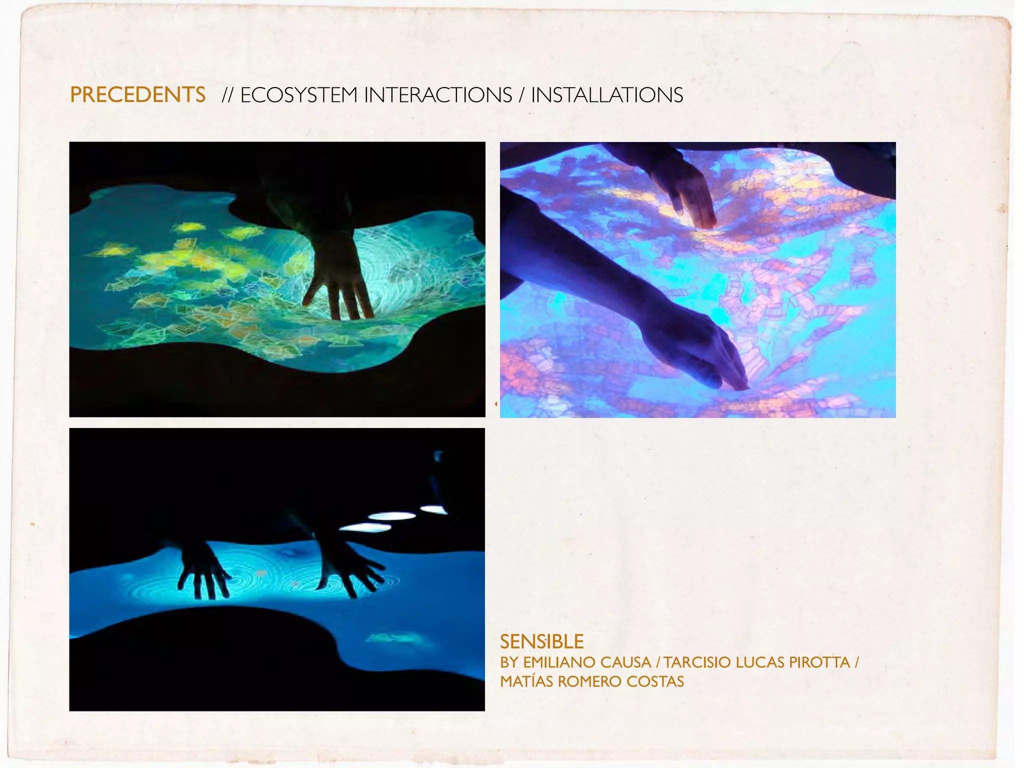 PreceDentS // ECOSYSTEM INTERACTIONS / INSTALLATIONS




                                    sENsIBLE
                                    BY EMILIaNO CaUsa / TaRCIsIO LUCas PIROTTa /
                                    MaTías ROMERO COsTas
                                    http://www.biopus.com.ar/biopus_eng/sensible/index.html#fotos
 