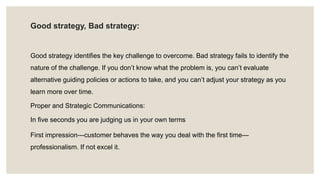 Good strategy, Bad strategy:
Good strategy identifies the key challenge to overcome. Bad strategy fails to identify the
na...