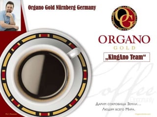 Organo Gold Nürnberg Germany

„KingAno Team“

 