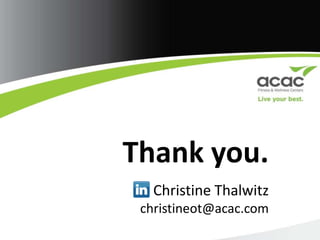 Thank you.Christine Thalwitzchristineot@acac.com